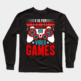 V is for video games, Gamer valentine gift Long Sleeve T-Shirt